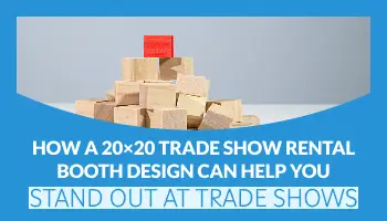 How a 20×20 Trade Show Rental Booth Design Can Help You Stand Out At Trade Shows