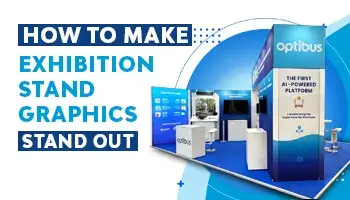 How to Make Exhibition Stand Graphics Stand Out