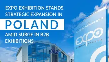 Expo Exhibition Stands strategic expansion in Poland amid surge in B2B exhibitions